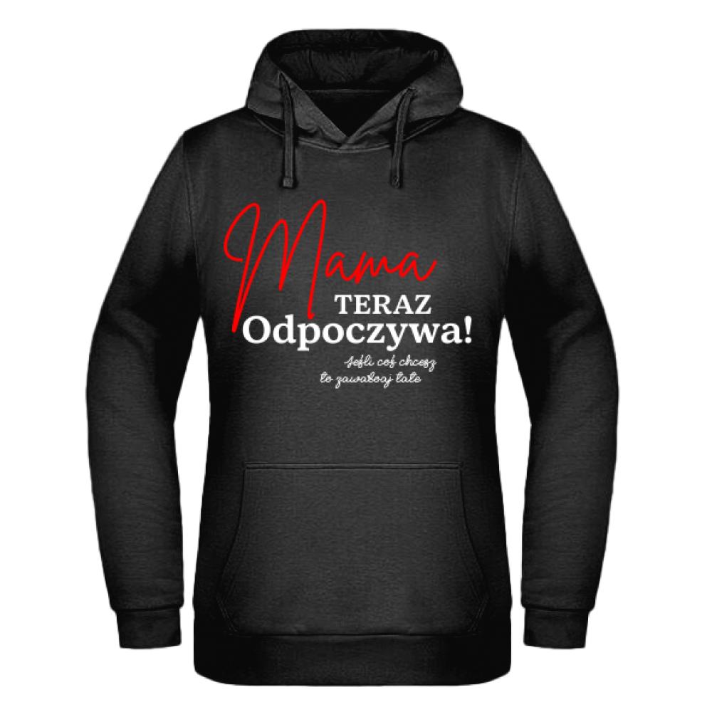 Mama teraz odpoczywa coś chcesz to zawołaj tatę bluza damska z kapturem