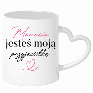 Mamusiu, jesteś moją przyjaciółką
