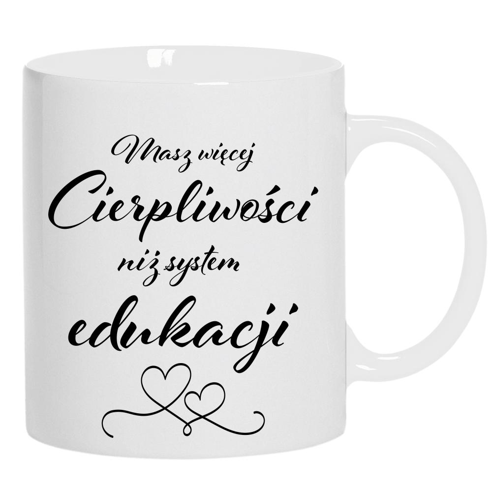 Masz więcej cierpliwości niż system edukacji 2 kubek ucho kolor kolor biały