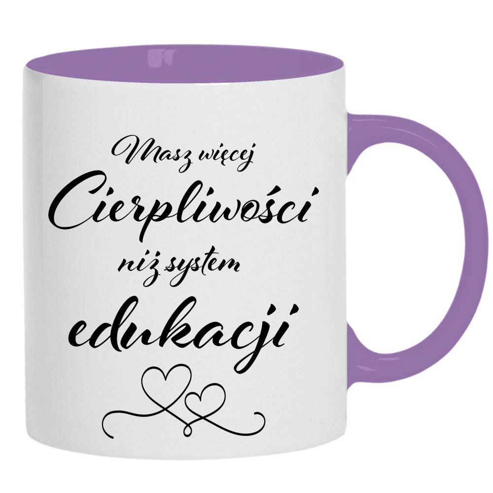 Masz więcej cierpliwości niż system edukacji 2 kubek ucho kolor kolor jasnofioletowy
