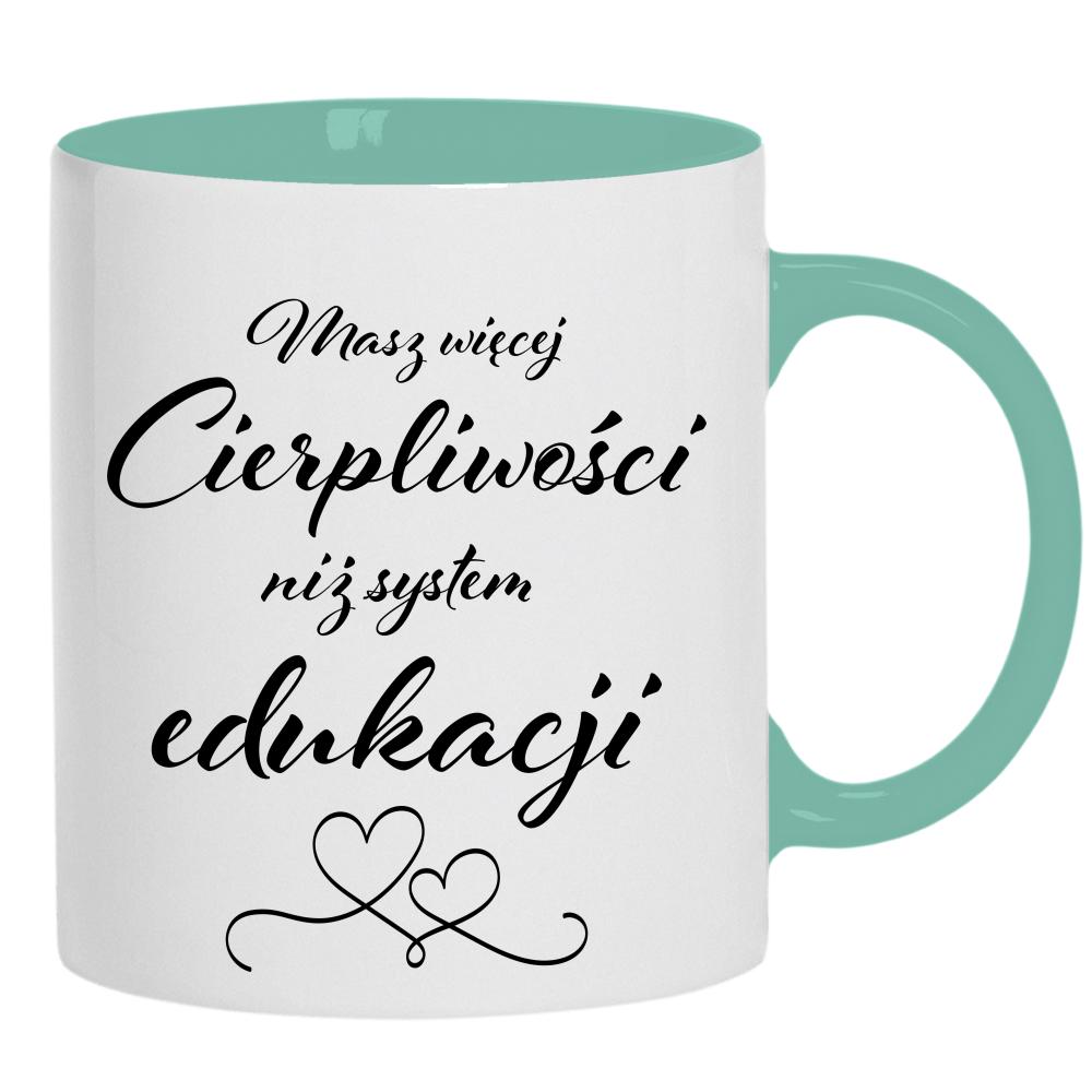 Masz więcej cierpliwości niż system edukacji 2 kubek ucho kolor kolor miętowo zielony