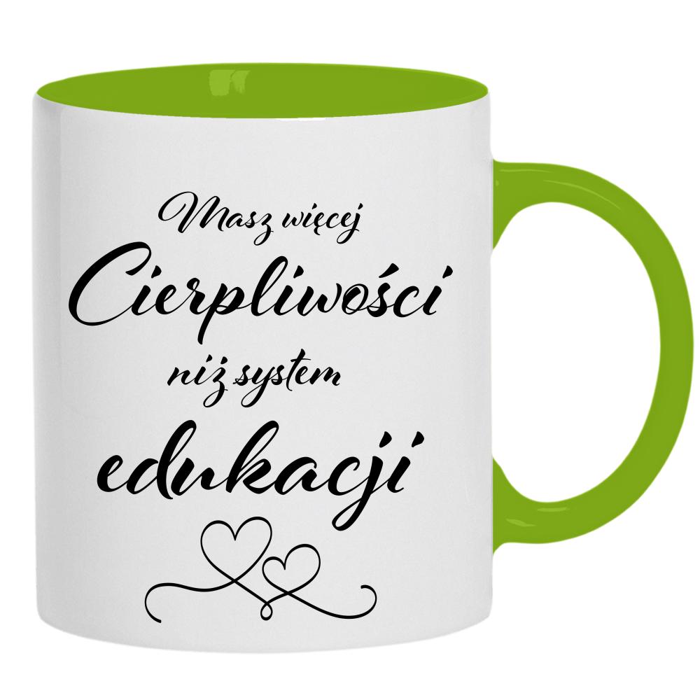 Masz więcej cierpliwości niż system edukacji 2 kubek ucho kolor kolor zielony