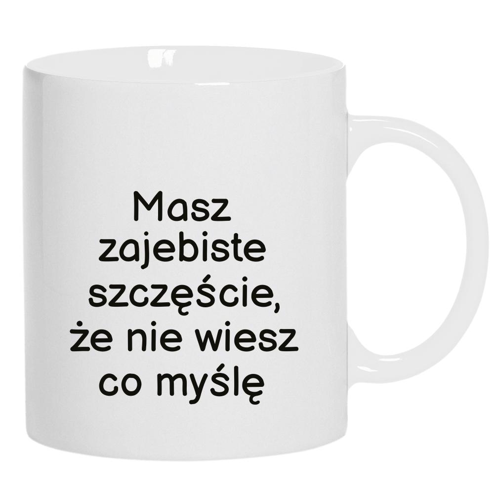 Masz zaje#iste szczęście kubek ucho kolor kolor biały