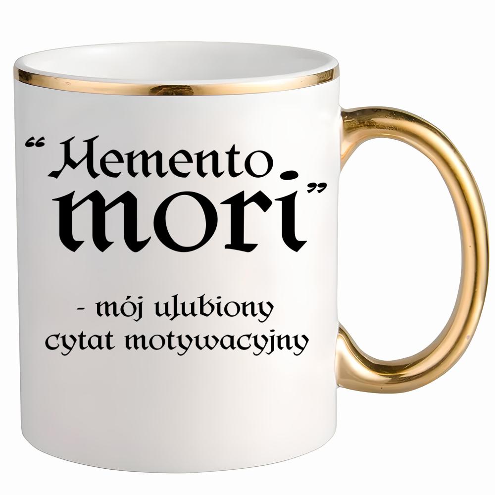 Memento Mori - mój ulubiony cytat kubek ze złotym uchem i rantem kolor złoty
