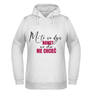 Mi to się dziś nawet nie chce nie chcieć