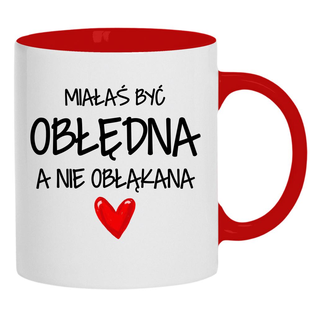Miałaś być obłędna, a nie obłąkana kubek ucho kolor