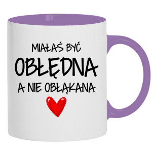 Miałaś być obłędna, a nie obłąkana