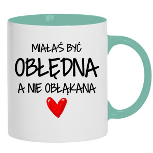 Miałaś być obłędna, a nie obłąkana