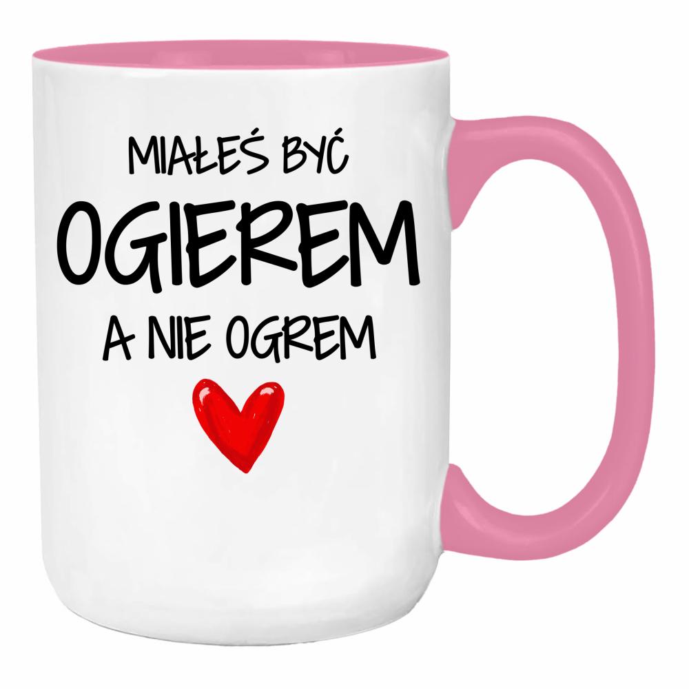 Miałeś być ogierem, a nie ogrem duży kubek ucho kolor kolor różowy