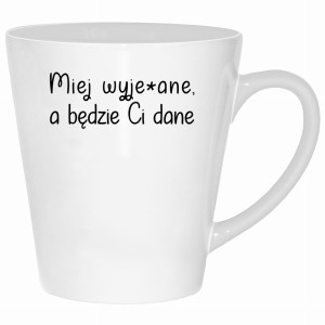 Miej wyje#ane a będzie Ci