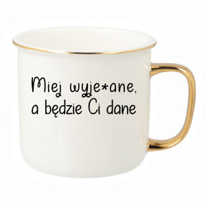 Miej wyje#ane a będzie Ci