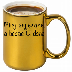 Miej wyje#ane a będzie Ci