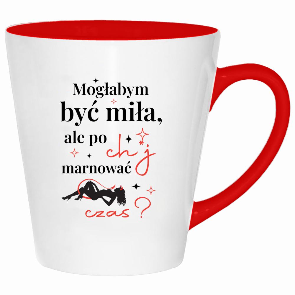 Mogłabym być miła, ale po ch*j marnować czas kubek latte kolor czerwony latte