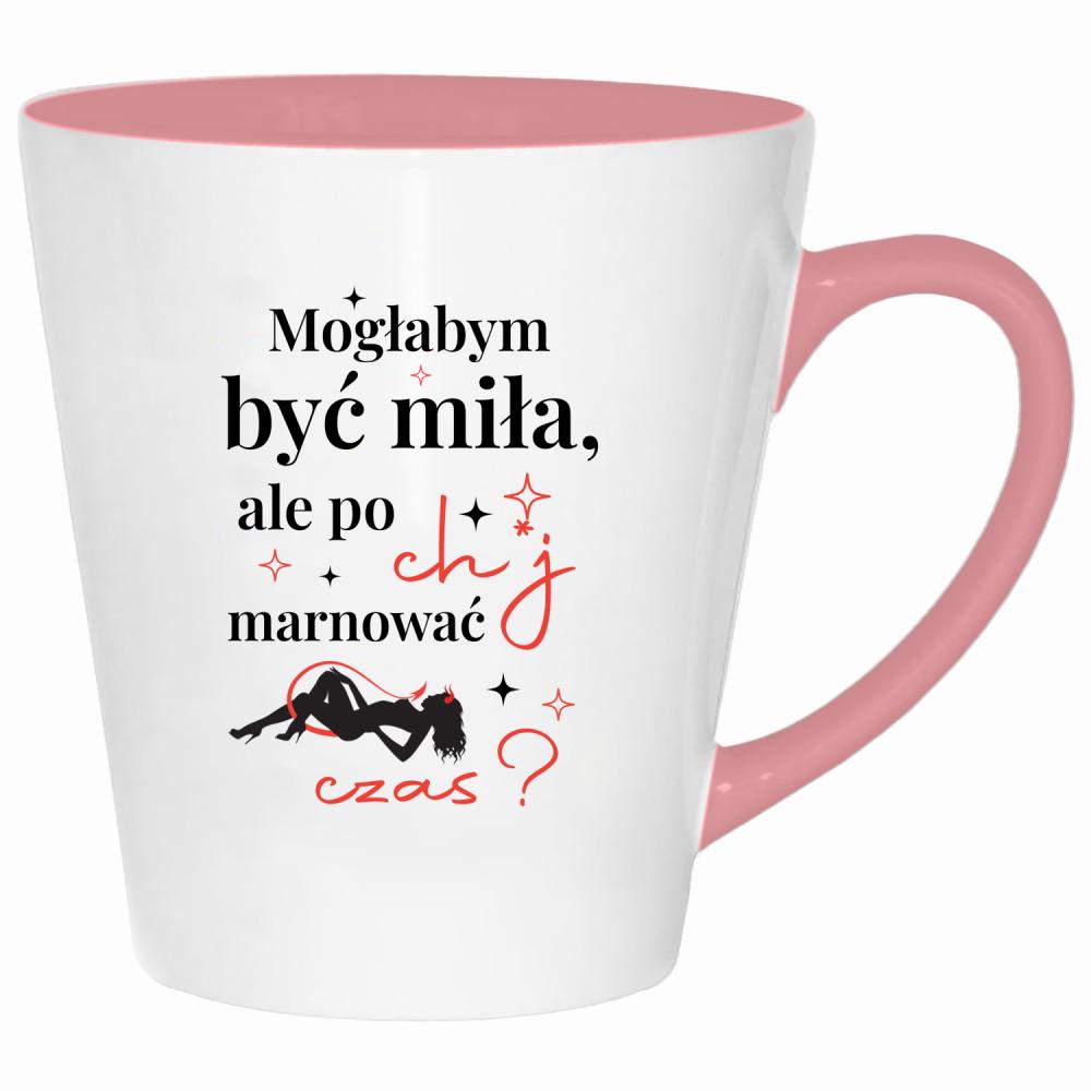 Mogłabym być miła, ale po ch*j marnować czas kubek latte kolor pink