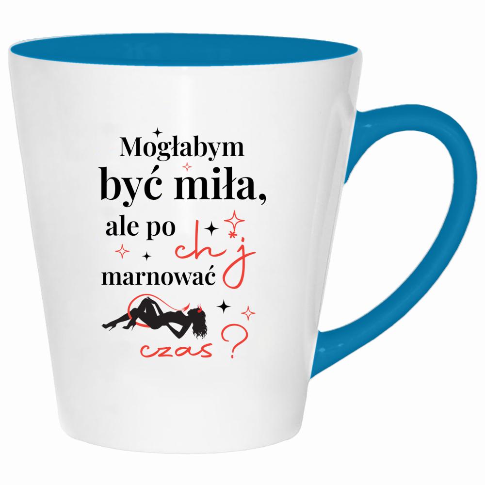 Mogłabym być miła, ale po ch*j marnować czas kubek latte kolor turkus
