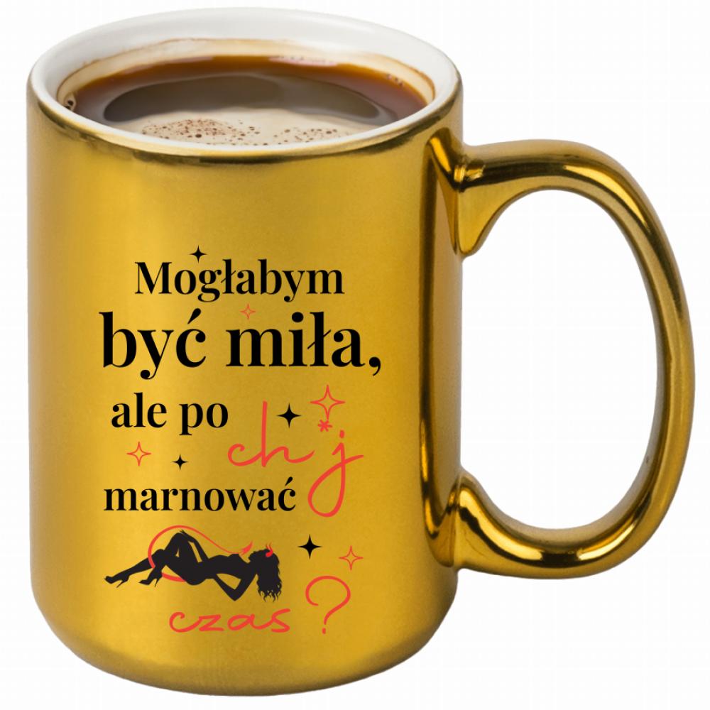 Mogłabym być miła, ale po ch*j marnować czas kubek złoty kolor żółtyy