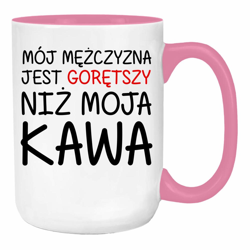 Mój mężczyzna jest gorętszy niż moja kawa duży kubek ucho kolor kolor różowy