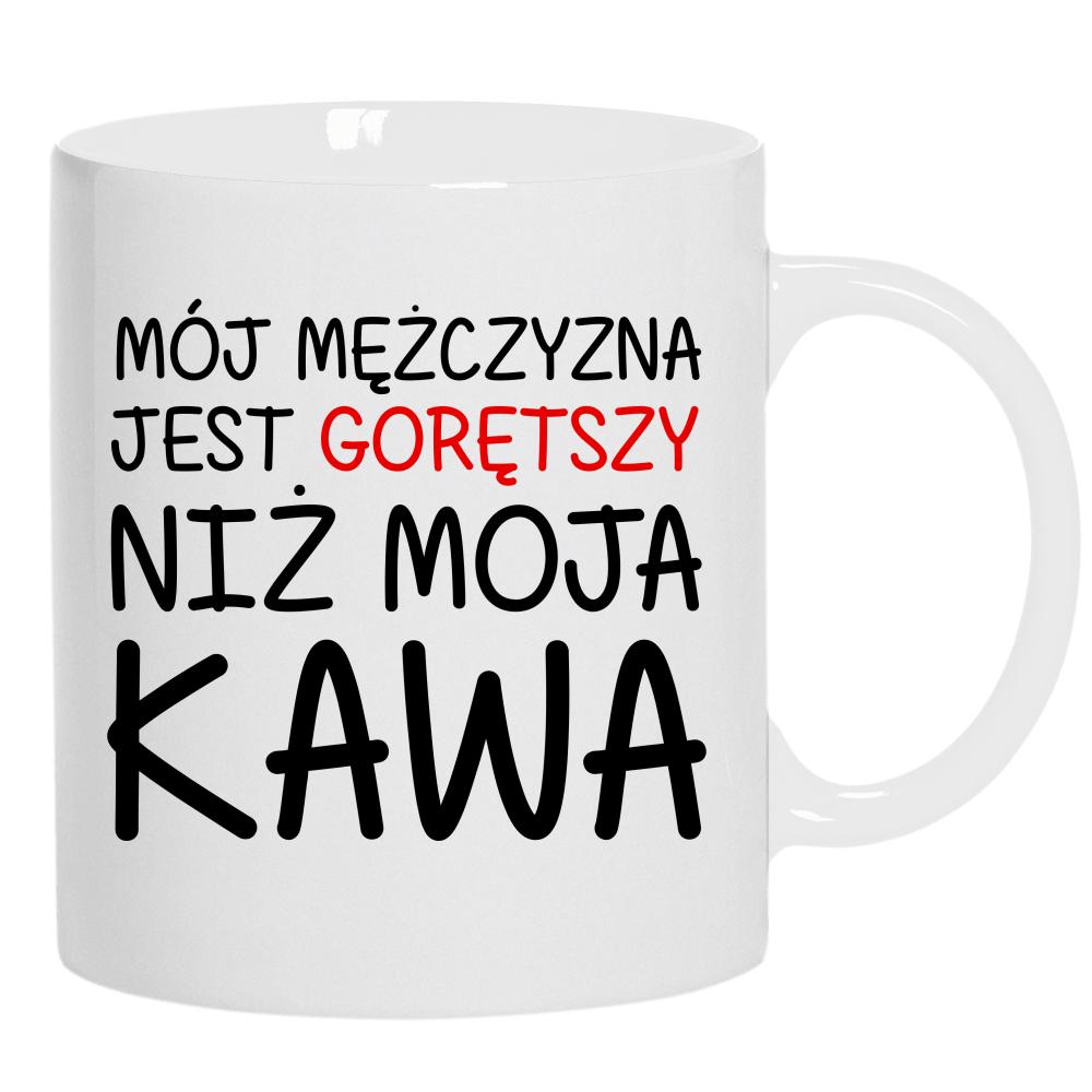 Mój mężczyzna jest gorętszy niż moja kawa kubek ucho kolor kolor biały