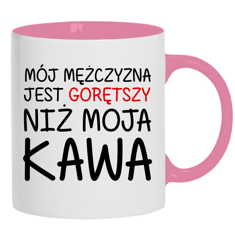 Mój mężczyzna jest gorętszy niż moja kawa kubek ucho kolor kolor różowy