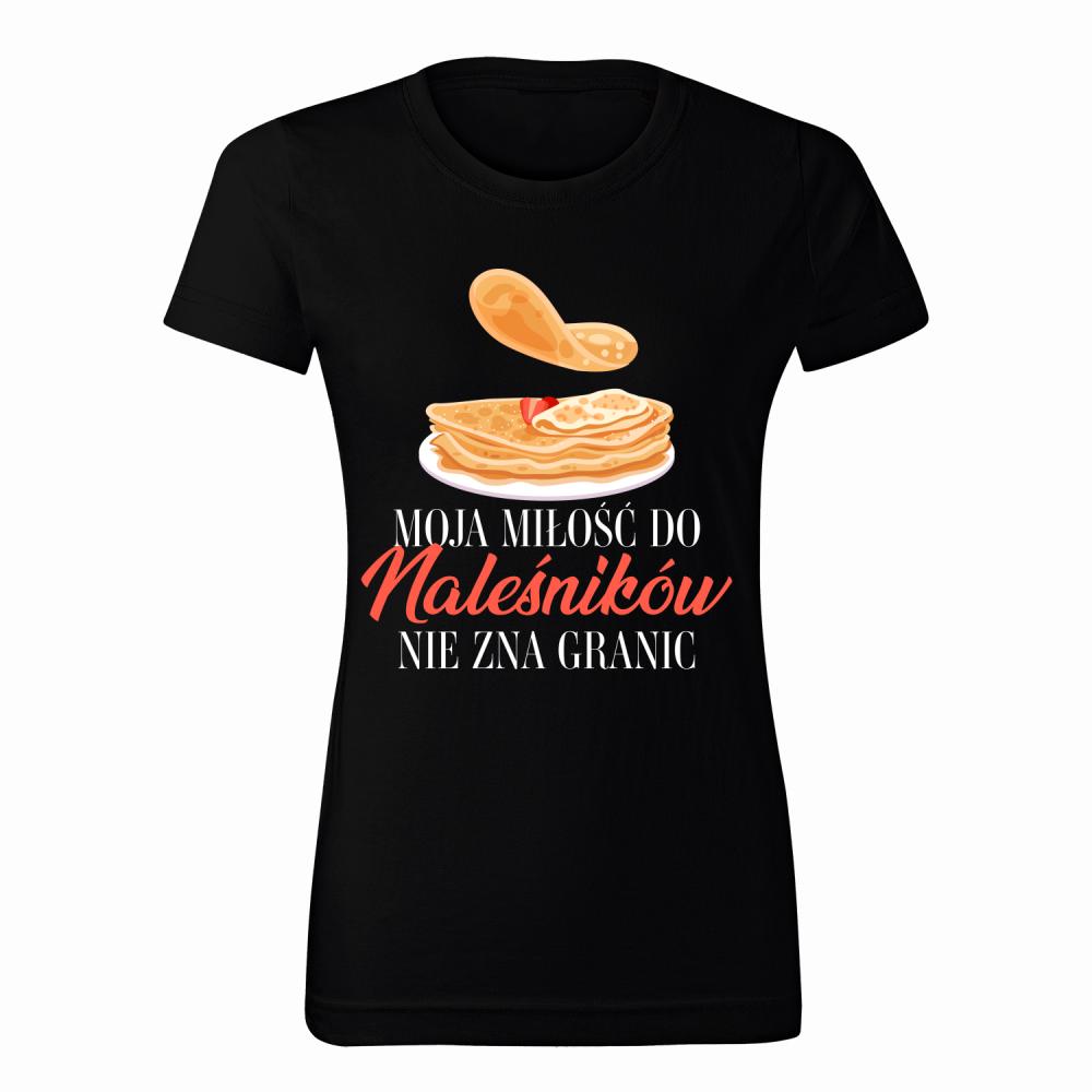 Moja miłość do naleśników nie zna granic koszulka damska