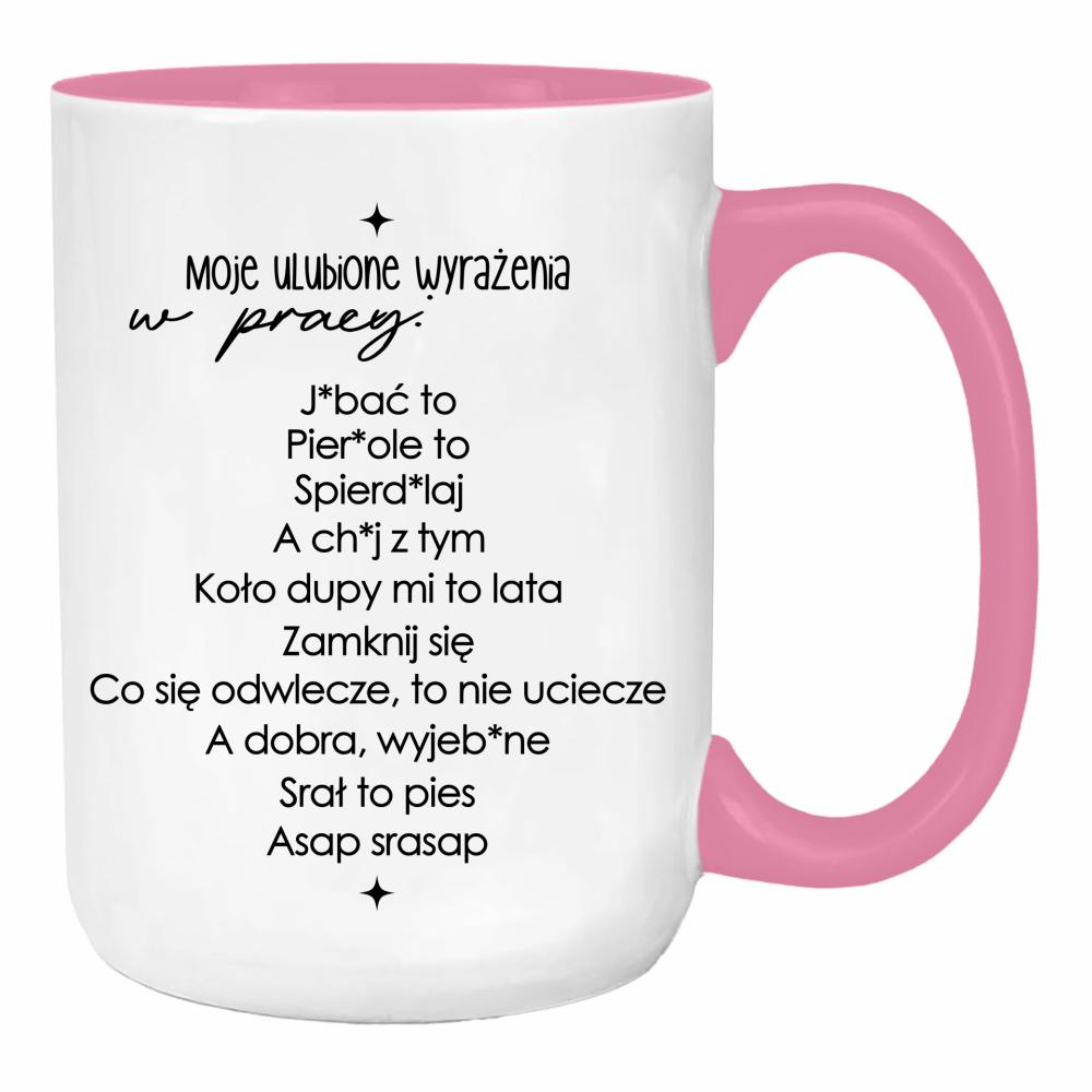 Moje ulubione wyrażenia w pracy duży kubek ucho kolor kolor różowy