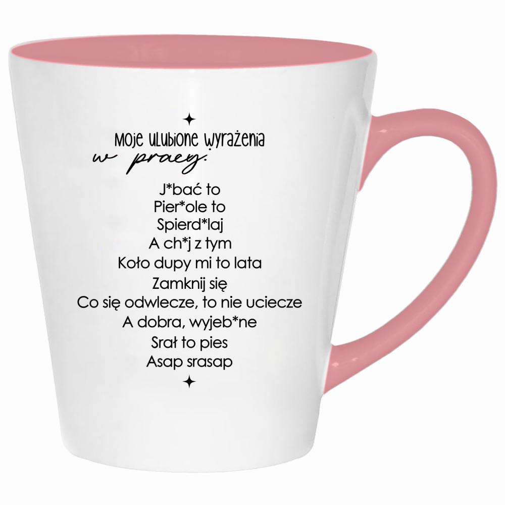 Moje ulubione wyrażenia w pracy kubek latte kolor pink