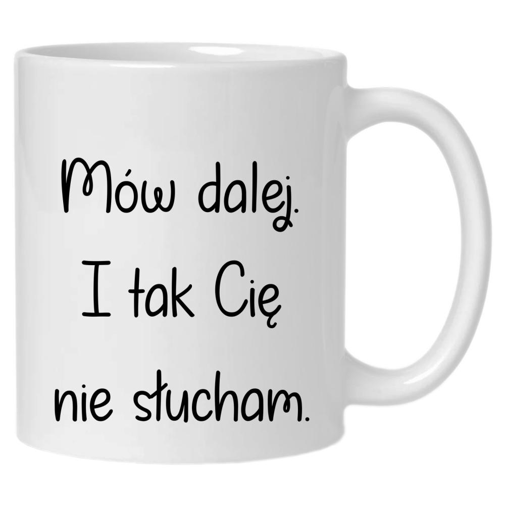 Mów dalej, i tak cię nie słucham kubek