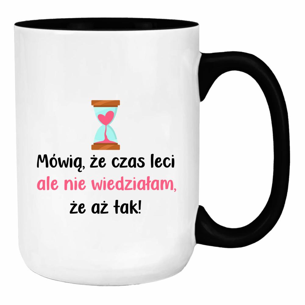 Mówią, że czas leci... duży kubek ucho kolor kolor pink