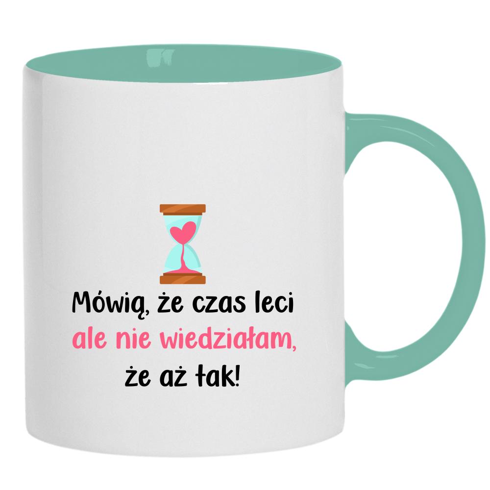 Mówią, że czas leci... kubek ucho kolor kolor miętowo zielony