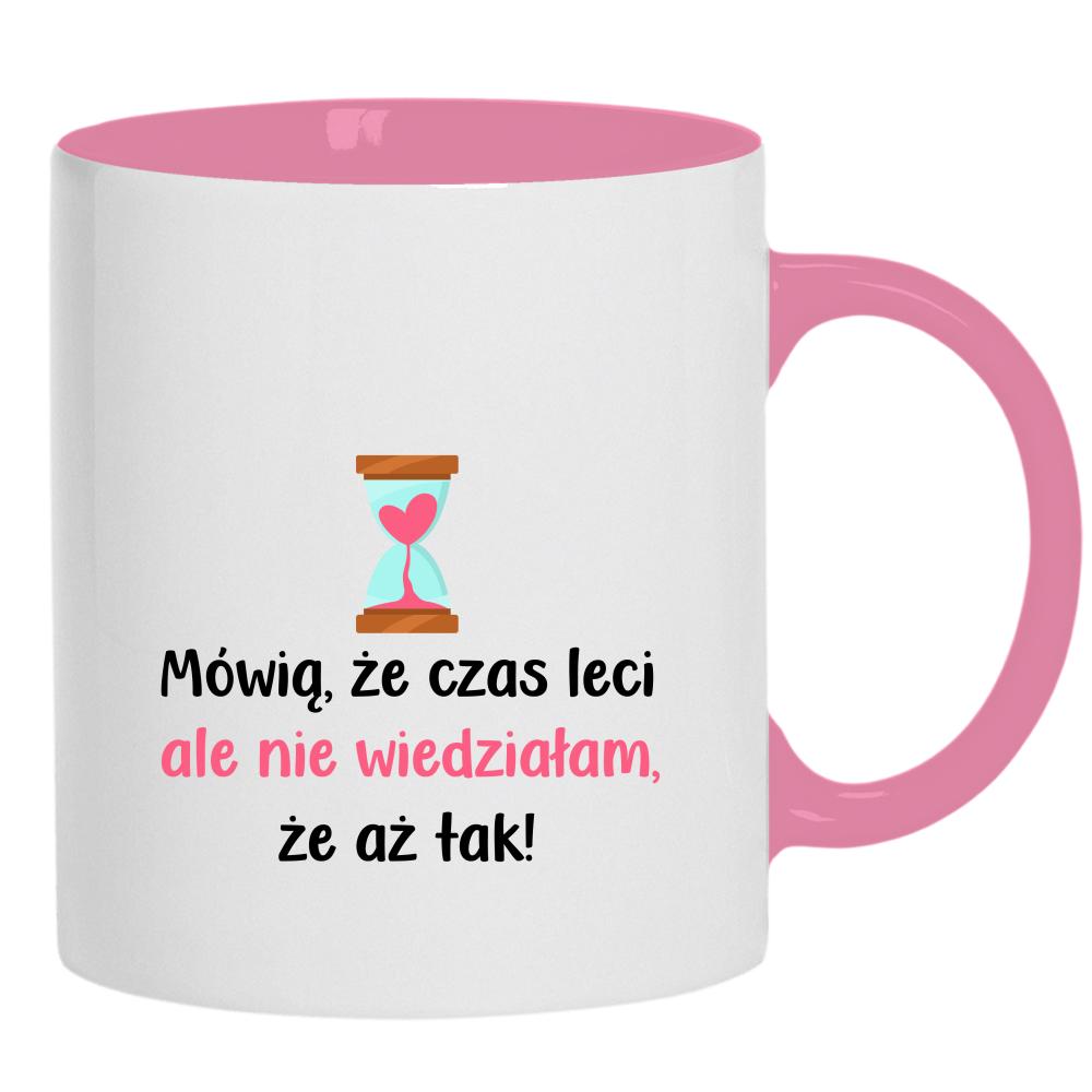 Mówią, że czas leci... kubek ucho kolor kolor różowy