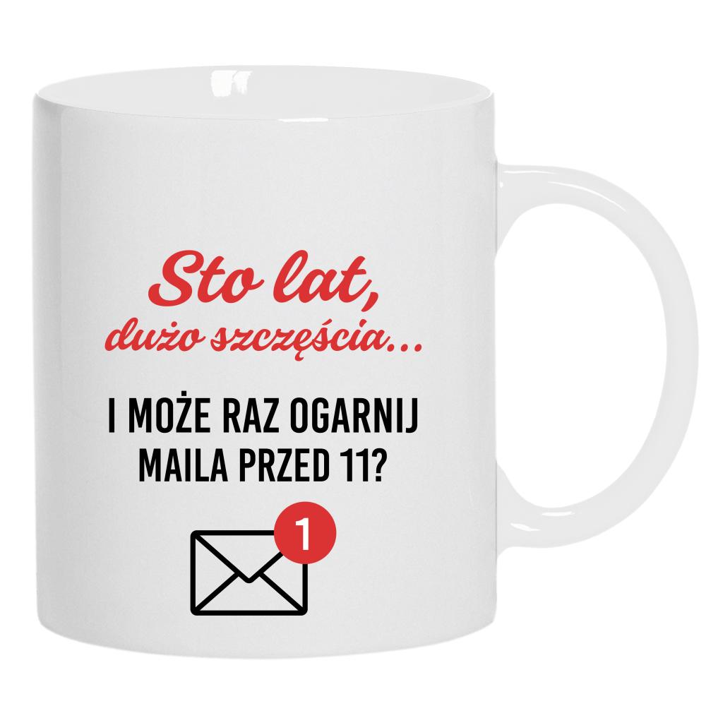 Może raz ogarnij maila przed 11 kubek ucho kolor kolor biały