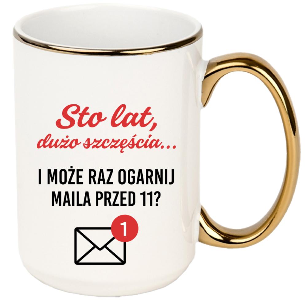 Może raz ogarnij maila przed 11 kubek xxl złoty rant i ucho kolor turkusowy