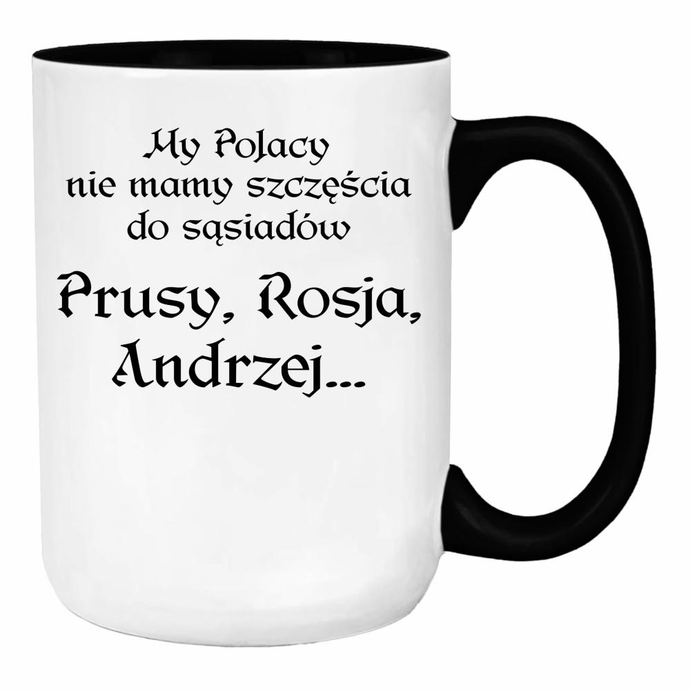 My Polacy nie mamy szczęścia do sąsiadów duży kubek ucho kolor kolor turkus