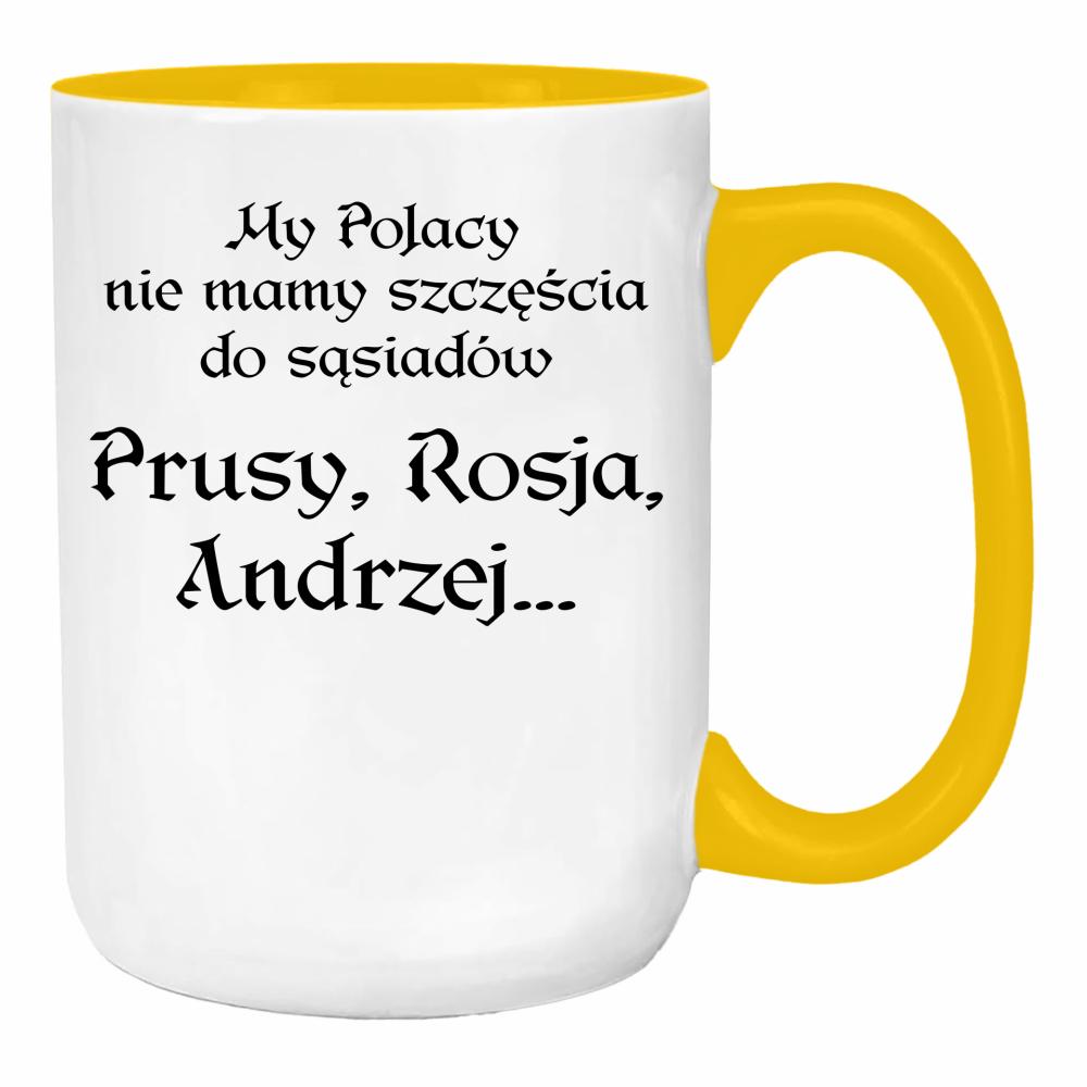 My Polacy nie mamy szczęścia do sąsiadów duży kubek ucho kolor kolor żółty