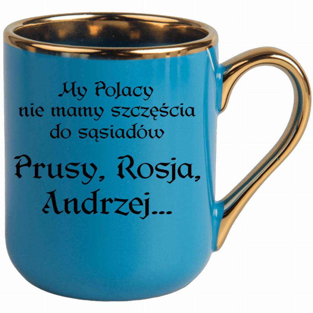 My Polacy nie mamy szczęścia do sąsiadów kubek elegant niebieski kolor czarnyy