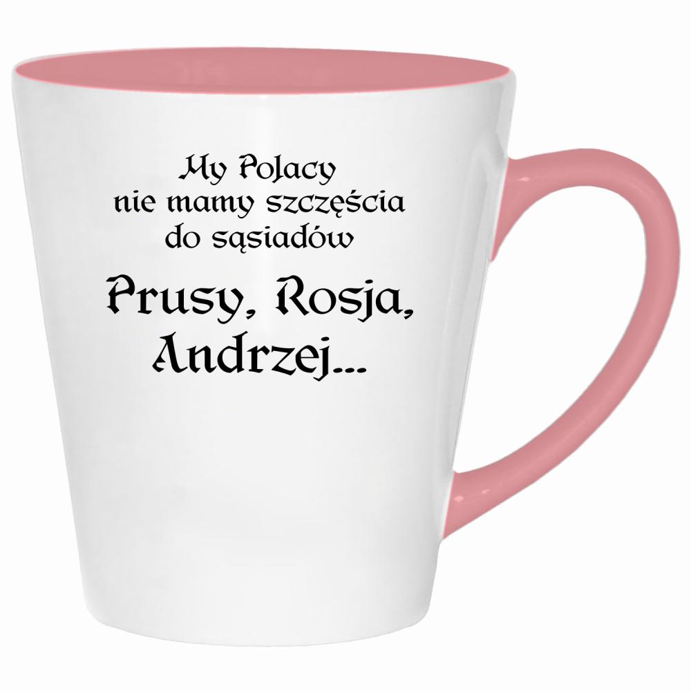 My Polacy nie mamy szczęścia do sąsiadów kubek latte kolor pink