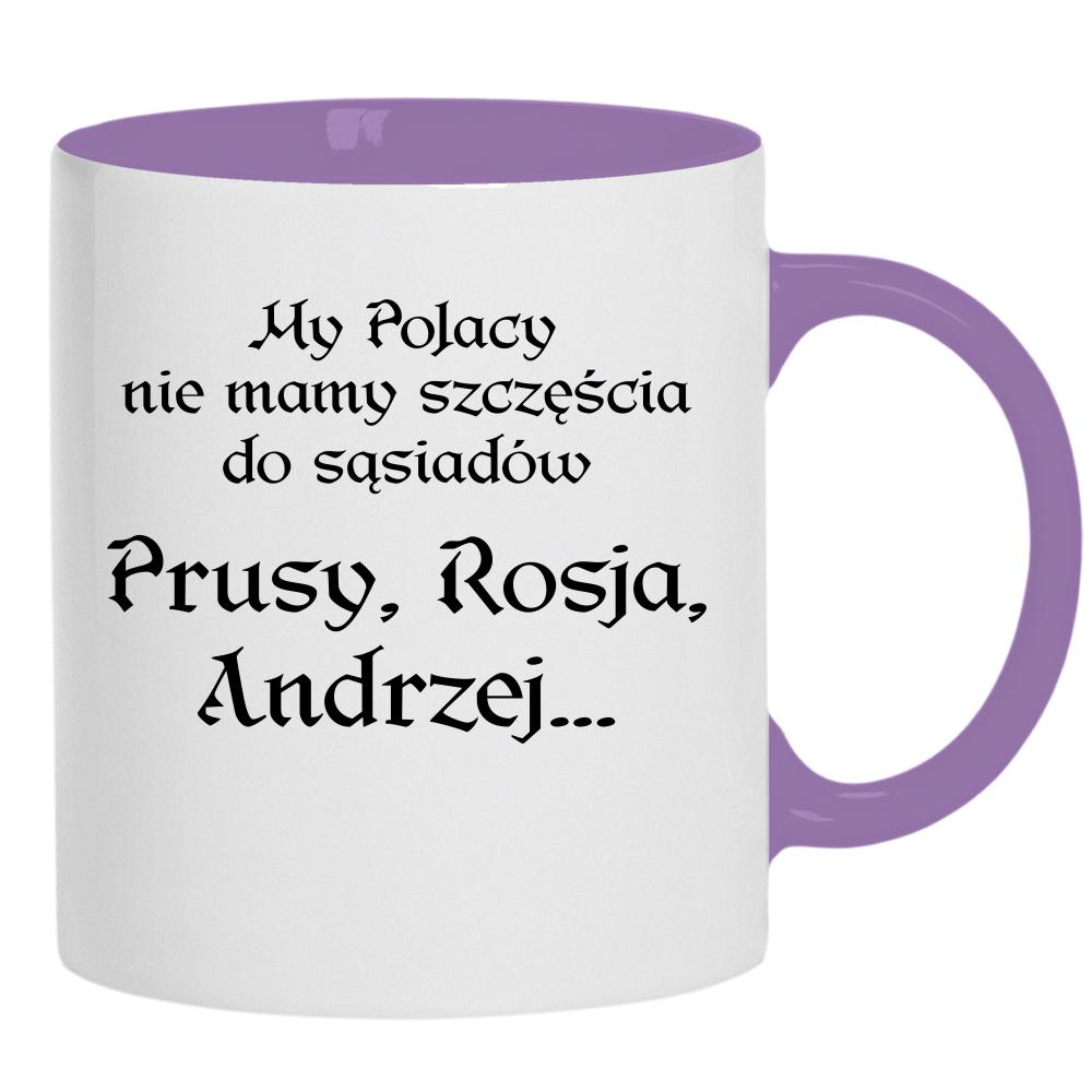 My Polacy nie mamy szczęścia do sąsiadów kubek ucho kolor kolor jasnofioletowy