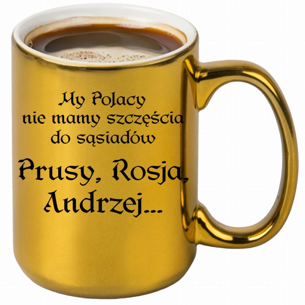 My Polacy nie mamy szczęścia do sąsiadów kubek złoty kolor niebieski