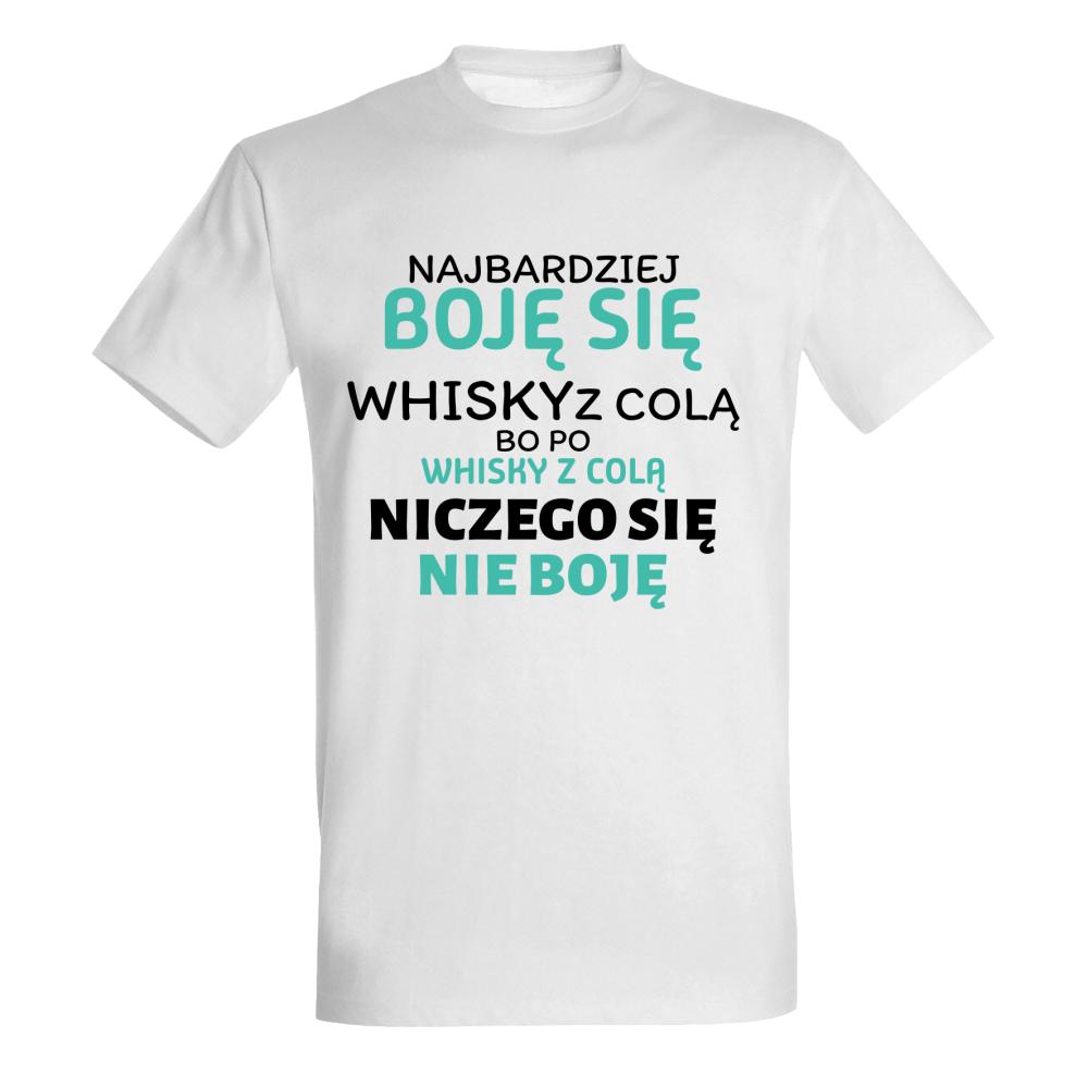 NAJBARDZIEJ BOJĘ SIĘ WHISKY Z COLĄ koszulka męska