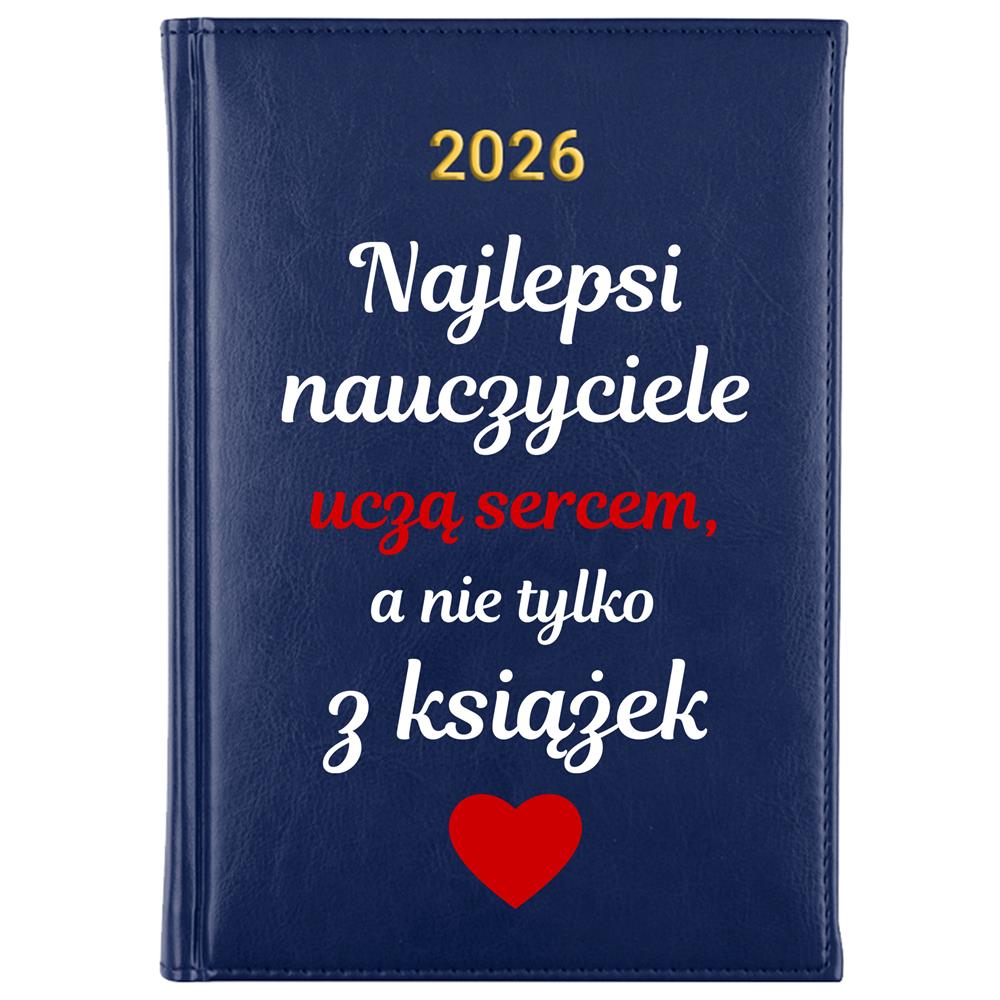 Najlepsi nauczyciele uczą sercem kalendarz książkowy a5 2026 kolor granatowy