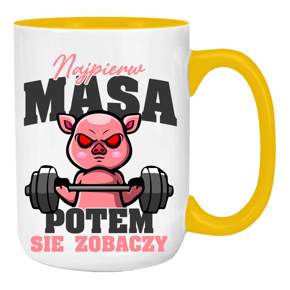 Najpierw masa, potem się zobaczy duży kubek ucho kolor kolor żółty