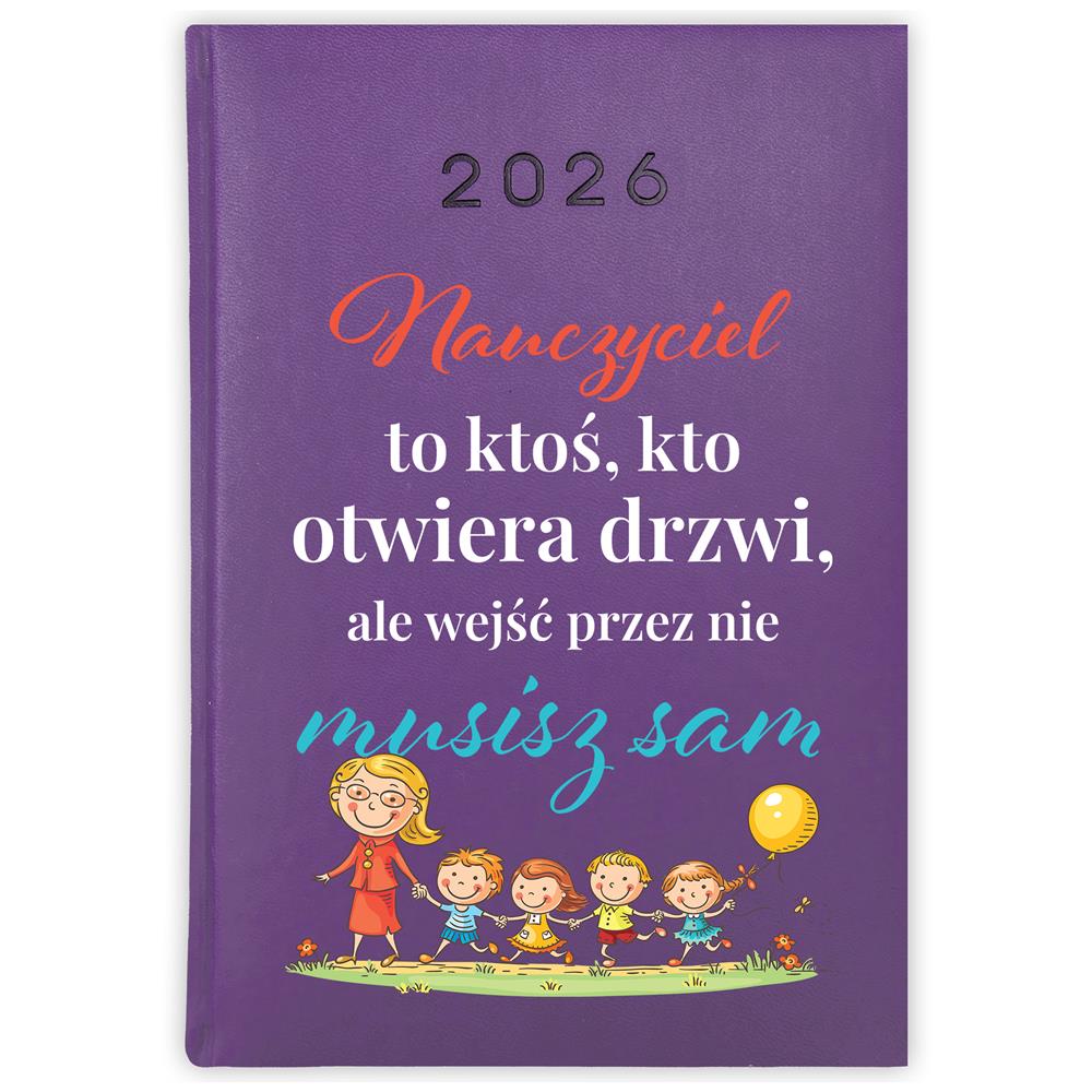 Nauczyciel to ktoś kto otwiera drzwi 2 kalendarz książkowy a5 2026 kolor fioletowy
