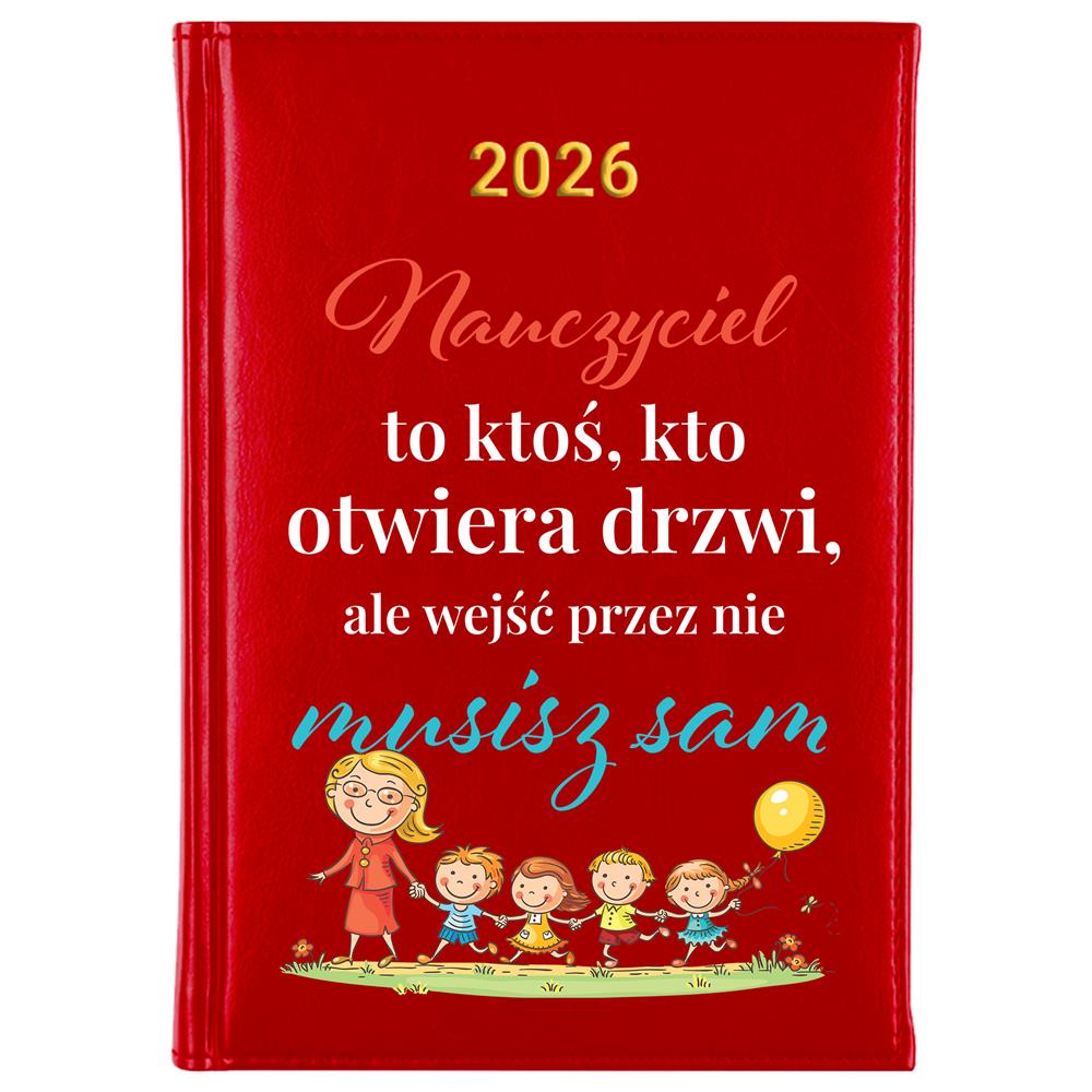 Nauczyciel to ktoś kto otwiera drzwi 2 kalendarz książkowy a5 2026 kolor red