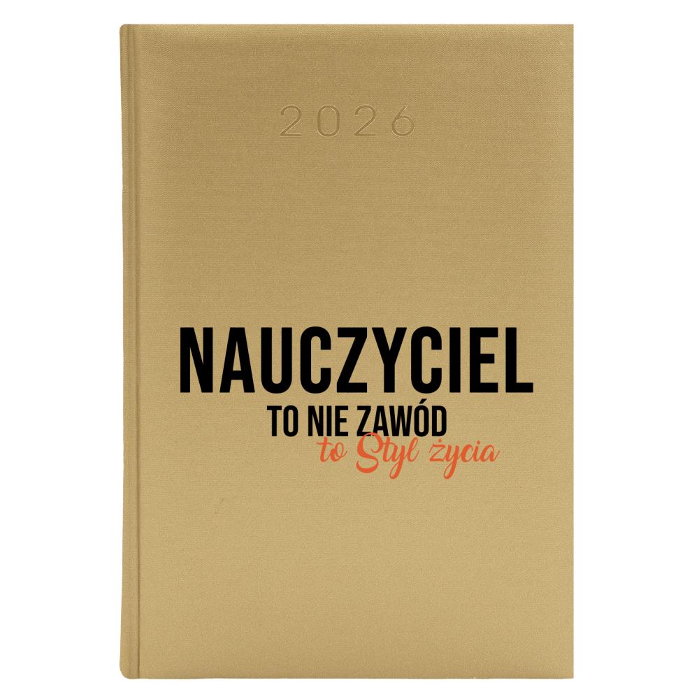 Nauczyciel to nie zawód, to styl życia kalendarz zloty a5