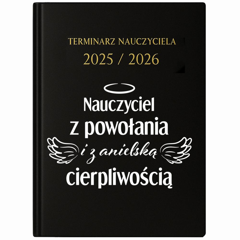 Nauczyciel z powołania anielską cierpliwością kalendarz nauczycielski 2025 - 2026