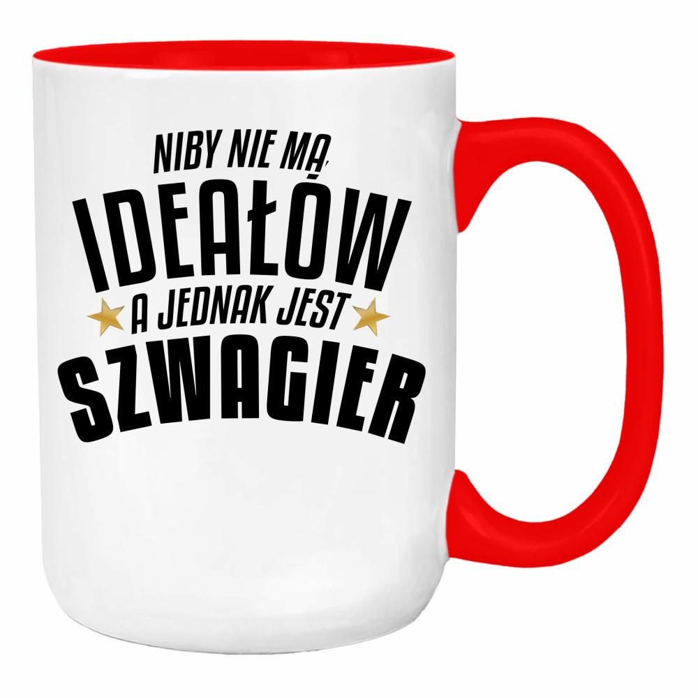 Niby nie ma ideałów, a jest szwagier duży kubek ucho kolor kolor red