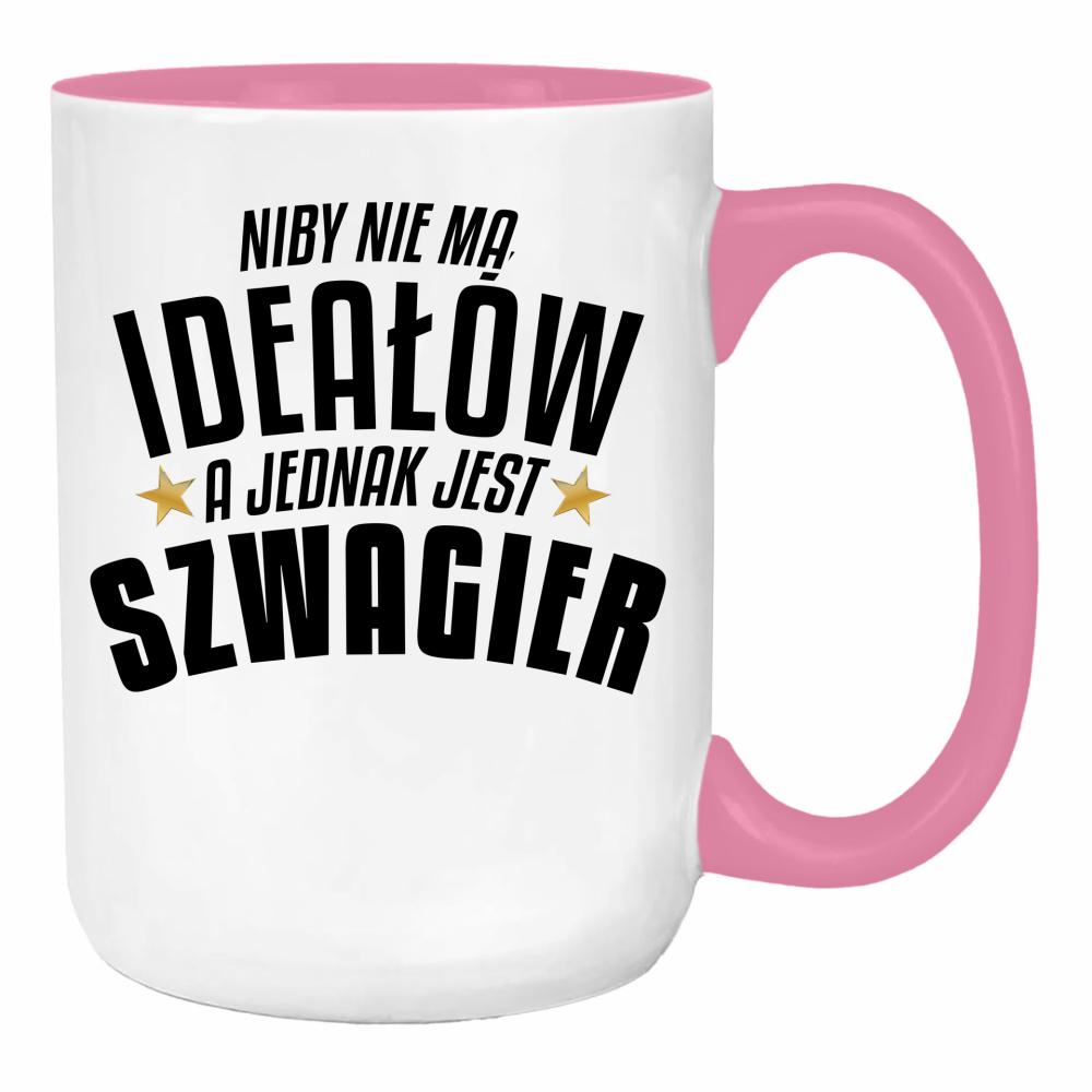 Niby nie ma ideałów, a jest szwagier duży kubek ucho kolor kolor różowy