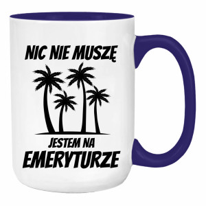 Nic nie muszę, jestem na emeryturze