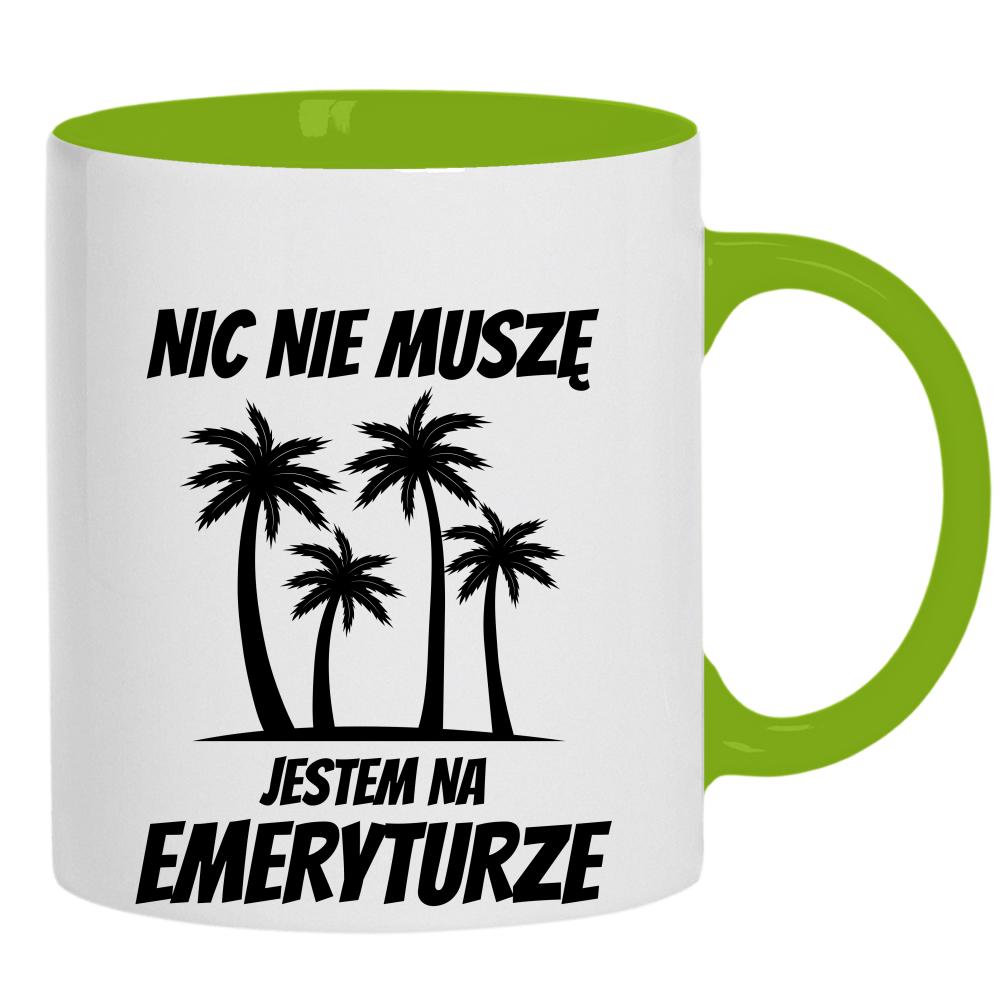 Nic nie muszę, jestem na emeryturze kubek ucho kolor kolor zielony