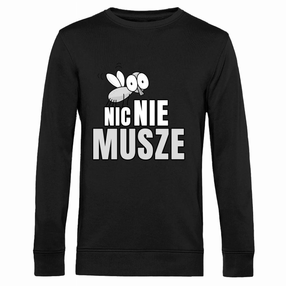 NIC NIE MUSZĘ bluza męska bez kaptura